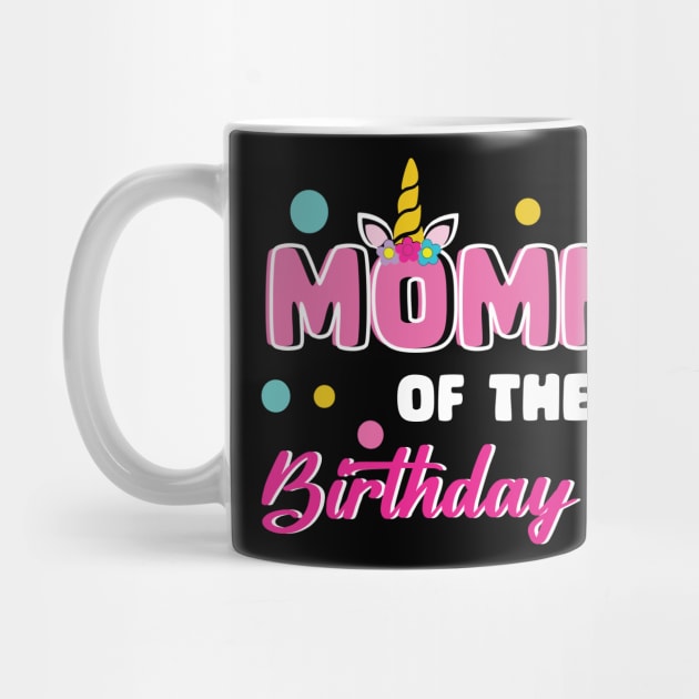 Mommy Of The Birthday Girl Funny Unicorn B-day Gift For Girls Women Mother day by FortuneFrenzy